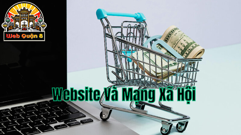 Cách Kết Hợp Website Và Mạng Xã Hội Tạo Thương Hiệu